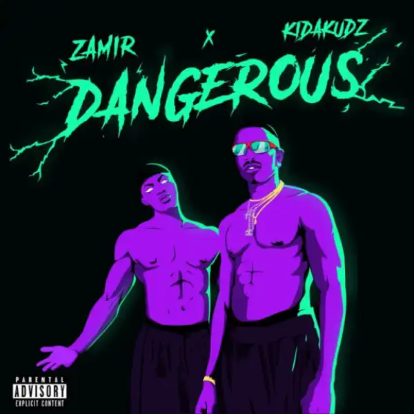 Zamir - Dangerous ft. Kida Kudz